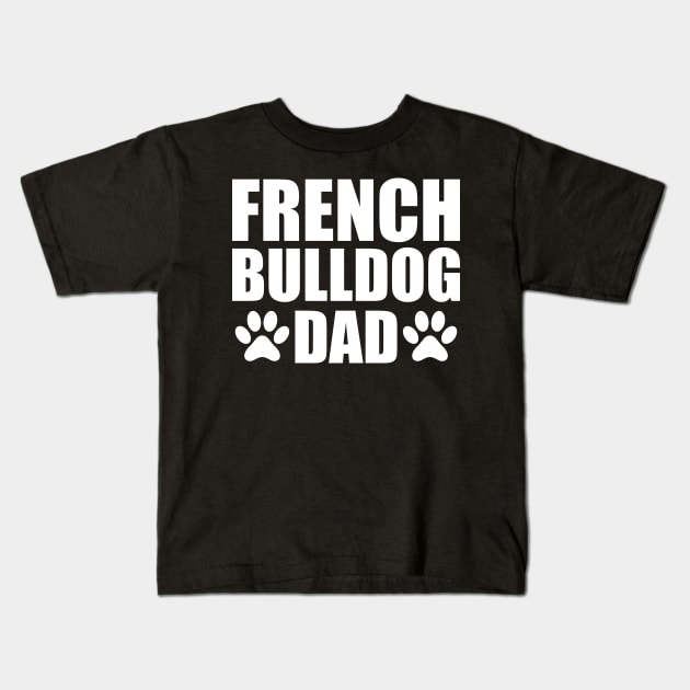 French Bulldog Dad Kids T-Shirt by KC Happy Shop